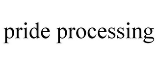 PRIDE PROCESSING