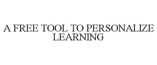 A FREE TOOL TO PERSONALIZE LEARNING