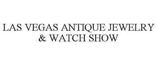 LAS VEGAS ANTIQUE JEWELRY & WATCH SHOW