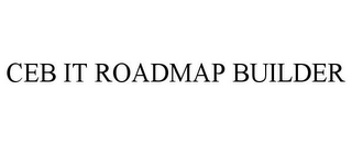 CEB IT ROADMAP BUILDER