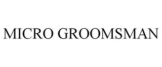 MICRO GROOMSMAN