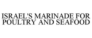 ISRAEL'S MARINADE FOR POULTRY AND SEAFOOD