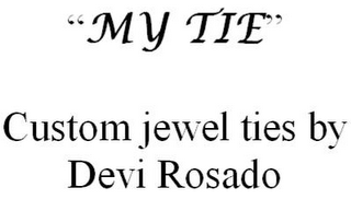 "MY TIE" CUSTOM JEWEL TIES BY DEVI ROSADO