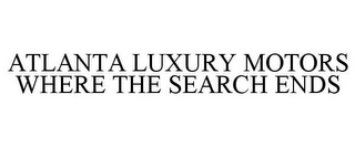 ATLANTA LUXURY MOTORS WHERE THE SEARCH ENDS