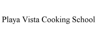 PLAYA VISTA COOKING SCHOOL