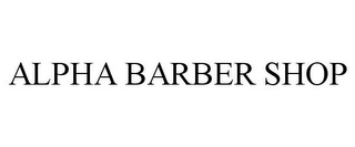 ALPHA BARBER SHOP