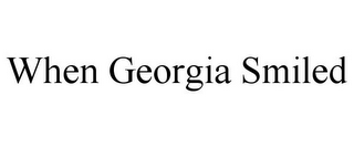 WHEN GEORGIA SMILED