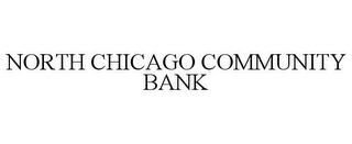 NORTH CHICAGO COMMUNITY BANK