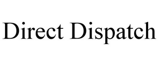 DIRECT DISPATCH