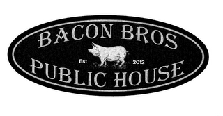 BACON BROS PUBLIC HOUSE EST 2012