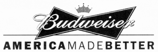 BUDWEISER AMERICAMADEBETTER