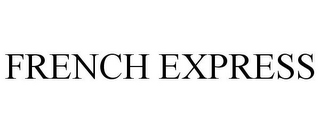 FRENCH EXPRESS