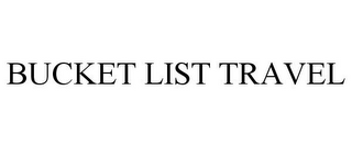 BUCKET LIST TRAVEL