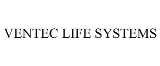 VENTEC LIFE SYSTEMS