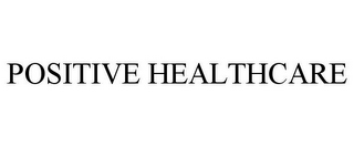 POSITIVE HEALTHCARE