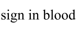 SIGN IN BLOOD