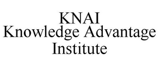 KNAI KNOWLEDGE ADVANTAGE INSTITUTE