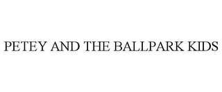 PETEY AND THE BALLPARK KIDS