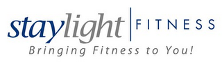 STAYLIGHT FITNESS BRINGING FITNESS TO YOU!