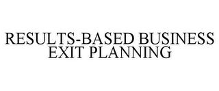 RESULTS-BASED BUSINESS EXIT PLANNING