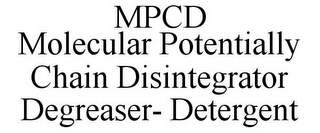 MPCD MOLECULAR POTENTIALLY CHAIN DISINTEGRATOR DEGREASER- DETERGENT