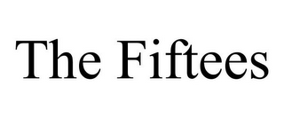 THE FIFTEES
