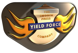 YIELD FORCE THE SMOOTH PRESS COMPANY