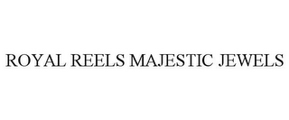 ROYAL REELS MAJESTIC JEWELS