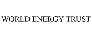 WORLD ENERGY TRUST