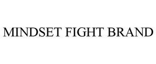 MINDSET FIGHT BRAND