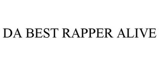 DA BEST RAPPER ALIVE