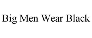 BIG MEN WEAR BLACK