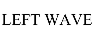LEFT WAVE
