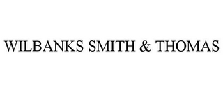 WILBANKS SMITH & THOMAS