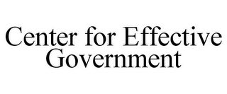 CENTER FOR EFFECTIVE GOVERNMENT