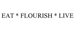 EAT * FLOURISH * LIVE