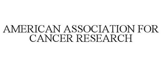 AMERICAN ASSOCIATION FOR CANCER RESEARCH