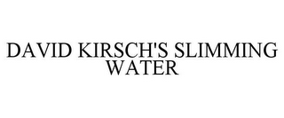 DAVID KIRSCH'S SLIMMING WATER