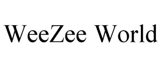 WEEZEE WORLD