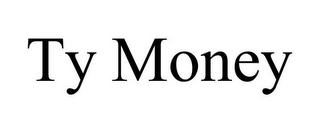 TY MONEY