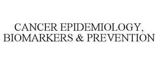 CANCER EPIDEMIOLOGY, BIOMARKERS & PREVENTION