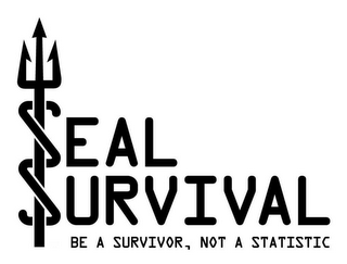 SEAL SURVIVAL BE A SURVIVOR, NOT A STATISTIC