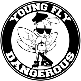 YOUNG FLY DANGEROUS