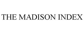 THE MADISON INDEX