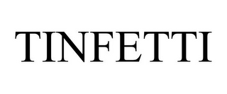 TINFETTI