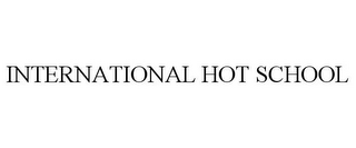 INTERNATIONAL HOT SCHOOL