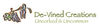 DE-VINED CREATIONS UNCORKED & UNCOMMON