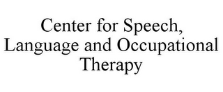 CENTER FOR SPEECH, LANGUAGE AND OCCUPATIONAL THERAPY