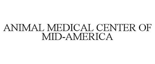 ANIMAL MEDICAL CENTER OF MID-AMERICA