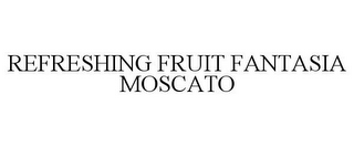 REFRESHING FRUIT FANTASIA MOSCATO